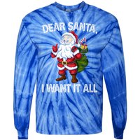 Christmas Funny Humor Gift Dear Santa I Want It All Cute Gift Tie-Dye Long Sleeve Shirt