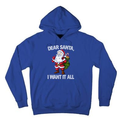 Christmas Funny Humor Gift Dear Santa I Want It All Cute Gift Tall Hoodie