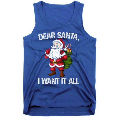 Christmas Funny Humor Gift Dear Santa I Want It All Cute Gift Tank Top