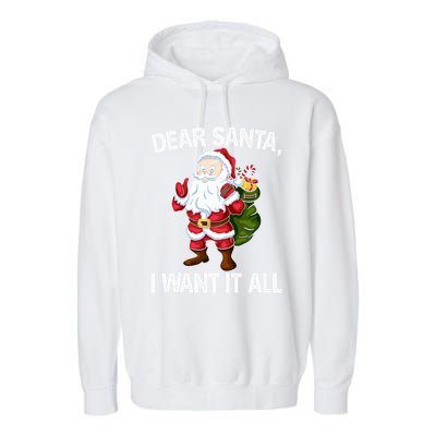 Christmas Funny Humor Gift Dear Santa I Want It All Cute Gift Garment-Dyed Fleece Hoodie