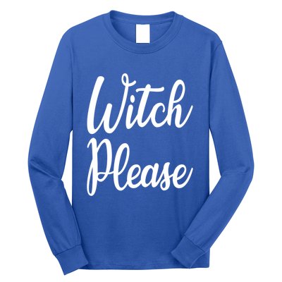 Cute Funny Halloween Witch Costume Witch Please Cute Gift Long Sleeve Shirt