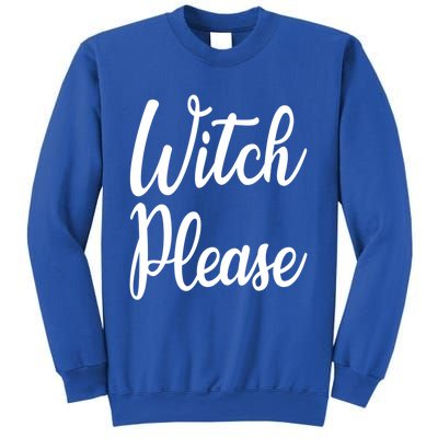 Cute Funny Halloween Witch Costume Witch Please Cute Gift Sweatshirt