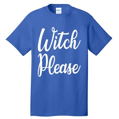 Cute Funny Halloween Witch Costume Witch Please Cute Gift Tall T-Shirt