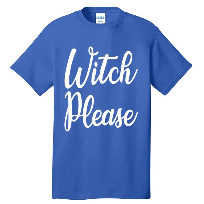 Cute Funny Halloween Witch Costume Witch Please Cute Gift Tall T-Shirt