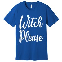 Cute Funny Halloween Witch Costume Witch Please Cute Gift Premium T-Shirt