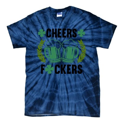 Cheers F*Ckers Hilarious St Patricks Day Tie-Dye T-Shirt