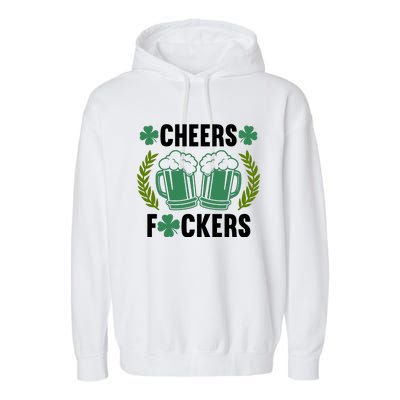 Cheers F*Ckers Hilarious St Patricks Day Garment-Dyed Fleece Hoodie