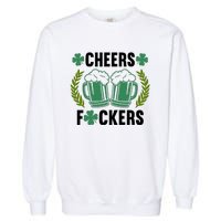 Cheers F*Ckers Hilarious St Patricks Day Garment-Dyed Sweatshirt