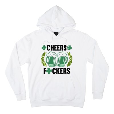 Cheers F*Ckers Hilarious St Patricks Day Hoodie