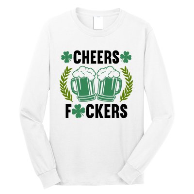 Cheers F*Ckers Hilarious St Patricks Day Long Sleeve Shirt