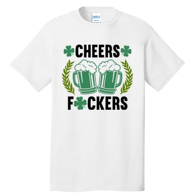 Cheers F*Ckers Hilarious St Patricks Day Tall T-Shirt