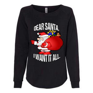 Christmas Funny Humor Design Gift Dear Santa I Want It All Cute Gift Womens California Wash Sweatshirt