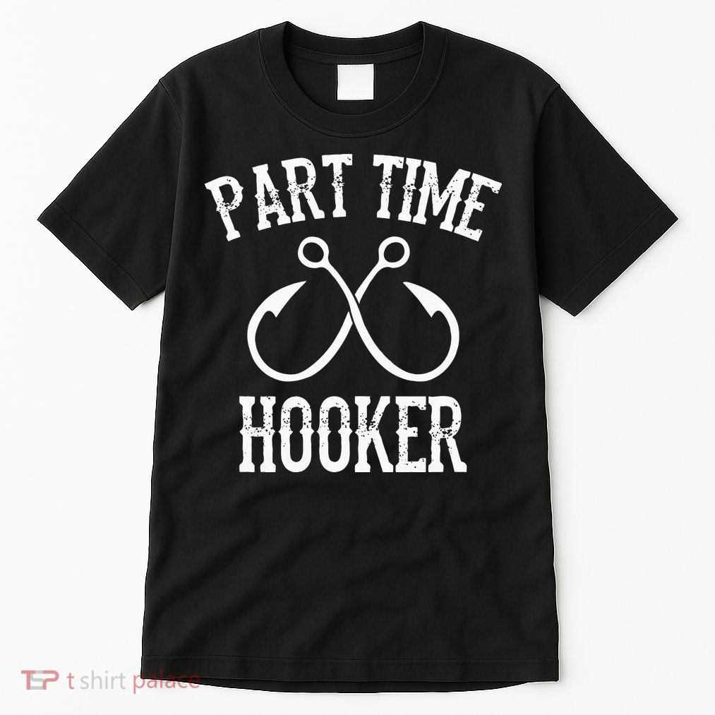 Classic Fishing Hooks Part Time Hooker Tall T-Shirt