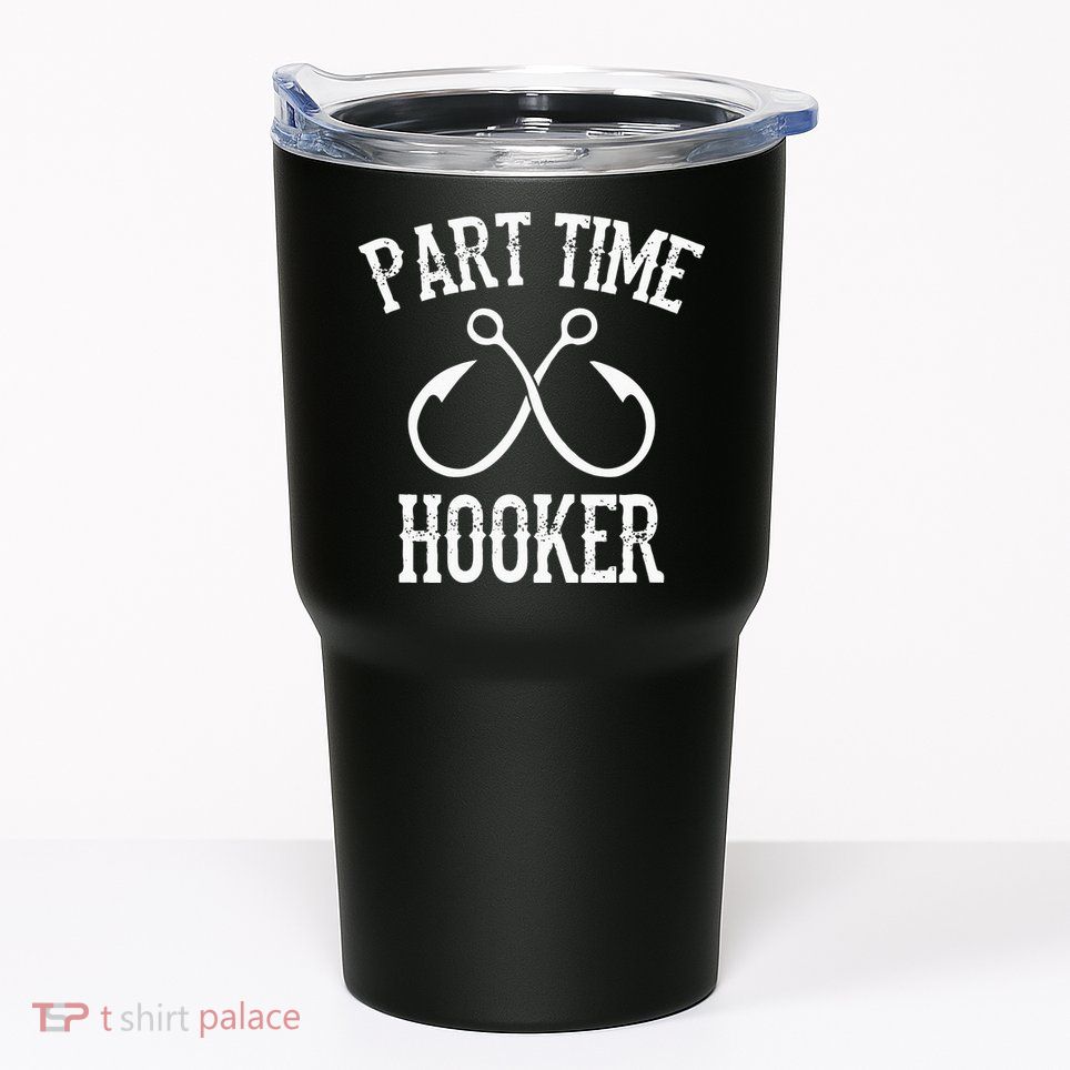 Classic Fishing Hooks Part Time Hooker Tumbler