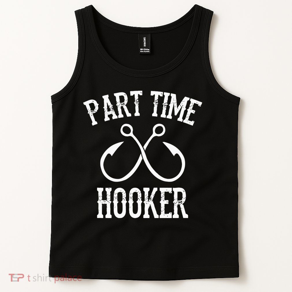Classic Fishing Hooks Part Time Hooker Tank Top