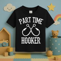 Classic Fishing Hooks Part Time Hooker Toddler T-Shirt