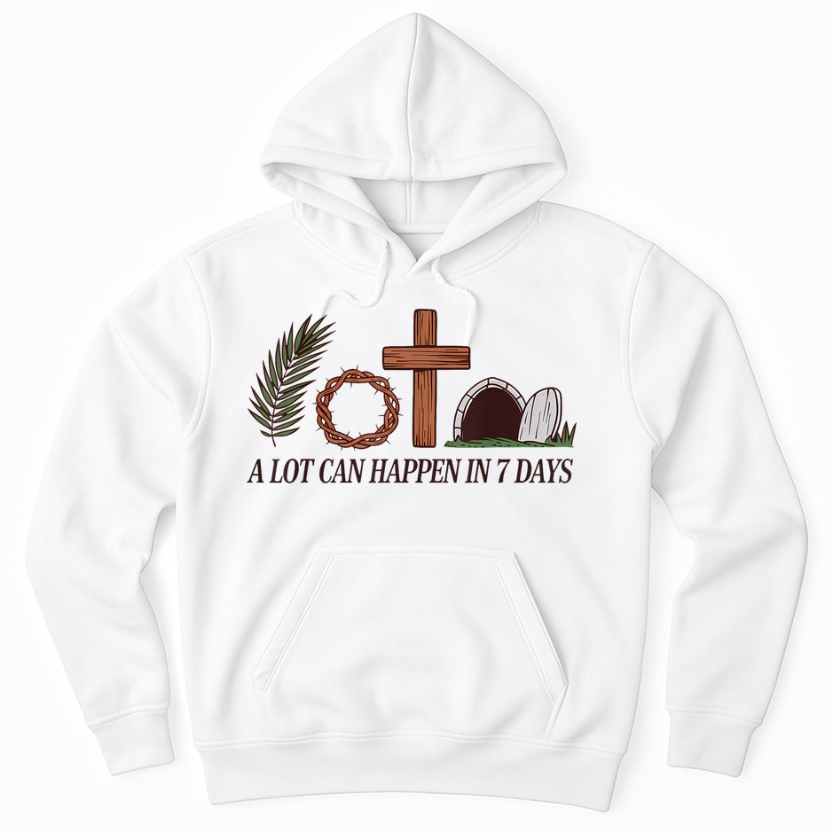 Christian Faith Happy Easter Day A Lot Can Happen In 7 Days Hoodie