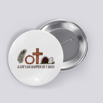 Christian Faith Happy Easter Day A Lot Can Happen In 7 Days Button