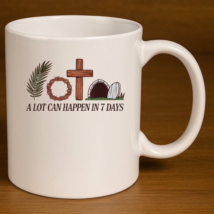 Christian Faith Happy Easter Day A Lot Can Happen In 7 Days 11oz C Handle Ceramic Mug