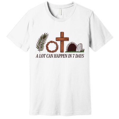 Christian Faith Happy Easter Day A Lot Can Happen In 7 Days Premium T-Shirt