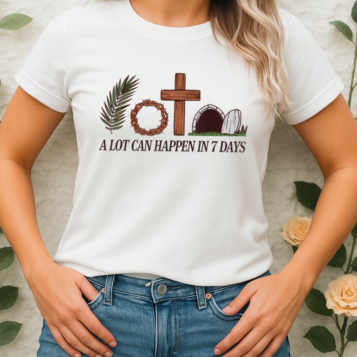 Christian Faith Happy Easter Day A Lot Can Happen In 7 Days Womens T-Shirt