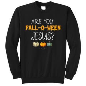 Christian Faith Halloween Are You Fall O Ween Jesus Matthew Tall Sweatshirt