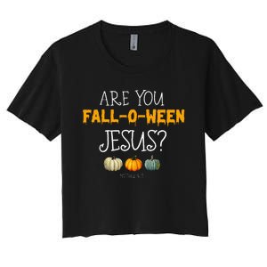 Christian Faith Halloween Are You Fall O Ween Jesus Matthew Women's Crop Top Tee