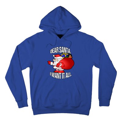 Christmas Funny Humor Design Gift Dear Santa I Want It All Cute Gift Hoodie