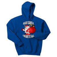 Christmas Funny Humor Design Gift Dear Santa I Want It All Cute Gift Kids Hoodie