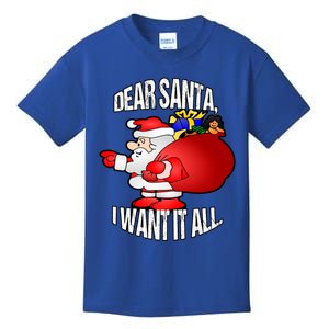 Christmas Funny Humor Design Gift Dear Santa I Want It All Cute Gift Kids T-Shirt