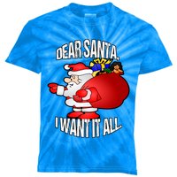 Christmas Funny Humor Design Gift Dear Santa I Want It All Cute Gift Kids Tie-Dye T-Shirt