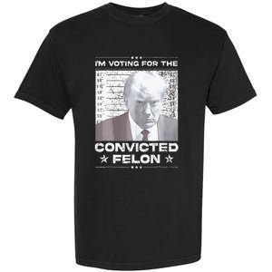 Convicted Felon IM Voting Convicted Garment-Dyed Heavyweight T-Shirt