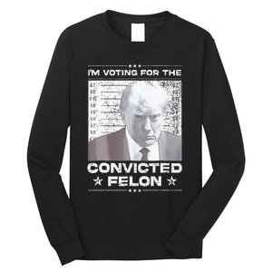 Convicted Felon IM Voting Convicted Long Sleeve Shirt