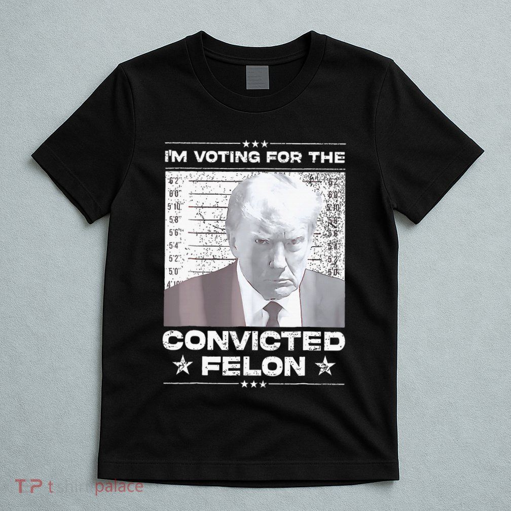 Convicted Felon IM Voting Convicted T-Shirt