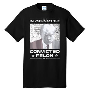 Convicted Felon IM Voting Convicted Tall T-Shirt