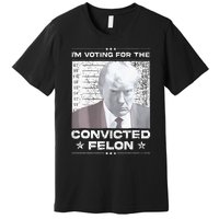 Convicted Felon IM Voting Convicted Premium T-Shirt