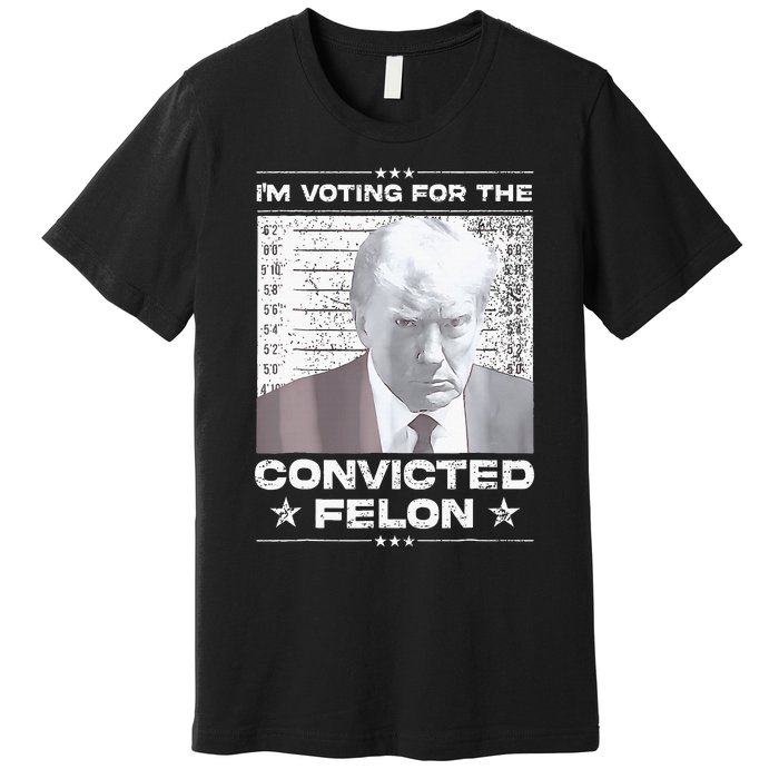 Convicted Felon IM Voting Convicted Premium T-Shirt