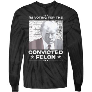 Convicted Felon IM Voting Convicted Tie-Dye Long Sleeve Shirt