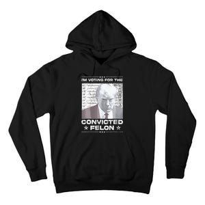 Convicted Felon IM Voting Convicted Tall Hoodie