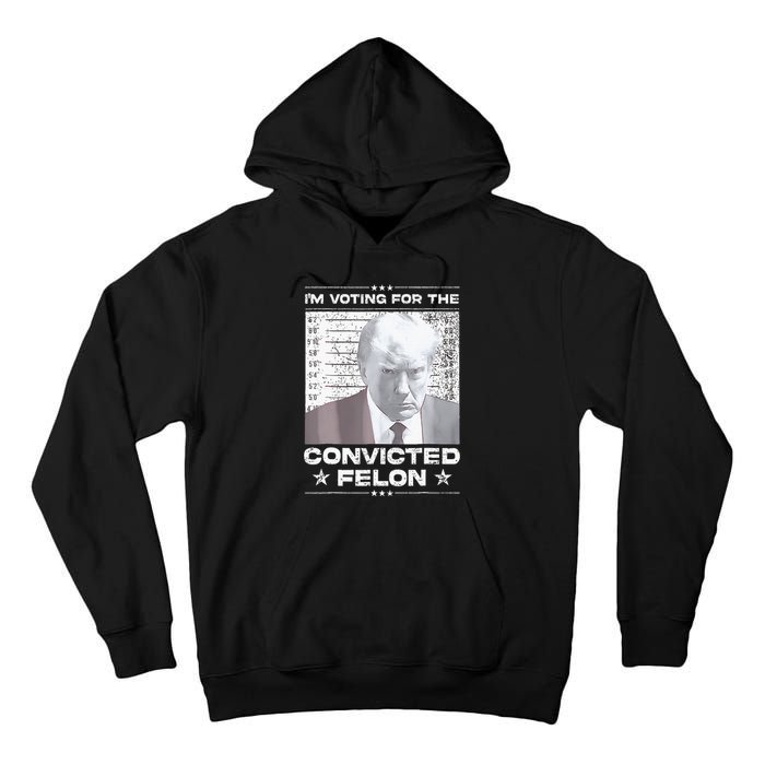 Convicted Felon IM Voting Convicted Tall Hoodie