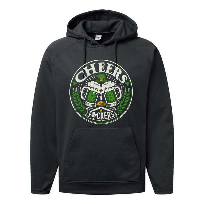 Cheers Fckers Irish Beer Drinking Saint Patricks Day Funny Funny Gift Performance Fleece Hoodie