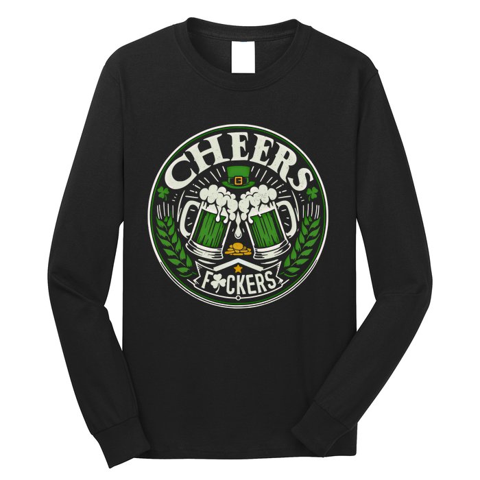 Cheers Fckers Irish Beer Drinking Saint Patricks Day Funny Funny Gift Long Sleeve Shirt