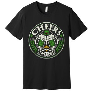 Cheers Fckers Irish Beer Drinking Saint Patricks Day Funny Funny Gift Premium T-Shirt