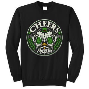 Cheers Fckers Irish Beer Drinking Saint Patricks Day Funny Funny Gift Tall Sweatshirt