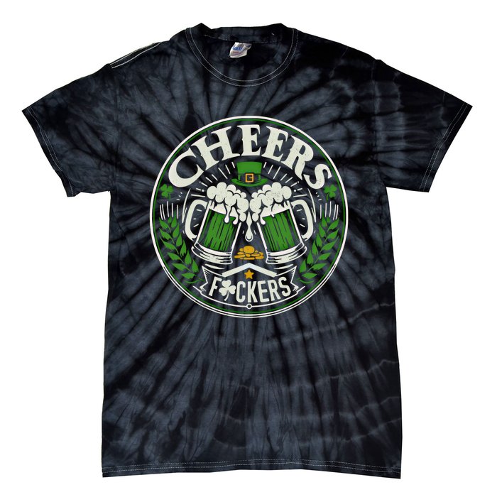 Cheers Fckers Irish Beer Drinking Saint Patricks Day Funny Funny Gift Tie-Dye T-Shirt