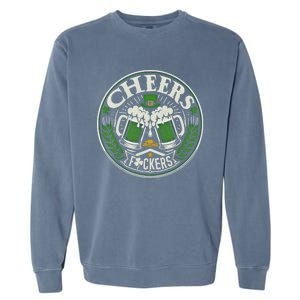 Cheers Fckers Irish Beer Drinking Saint Patricks Day Funny Funny Gift Garment-Dyed Sweatshirt