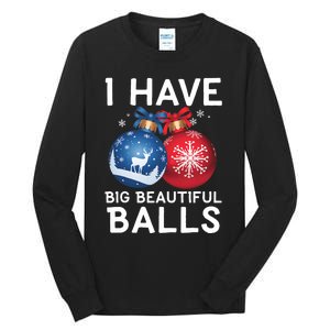 Christmas Funny I Have Big Beautiful Balls Xmas Tall Long Sleeve T-Shirt