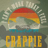 Crappie Fishing I CanT Work Today I Feel Crappie Funny Fish Legacy Tie Dye Trucker Hat