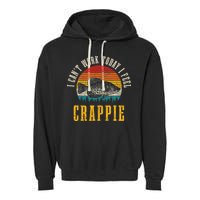 Crappie Fishing I CanT Work Today I Feel Crappie Funny Fish Garment-Dyed Fleece Hoodie