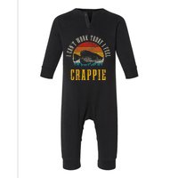 Crappie Fishing I CanT Work Today I Feel Crappie Funny Fish Infant Fleece One Piece